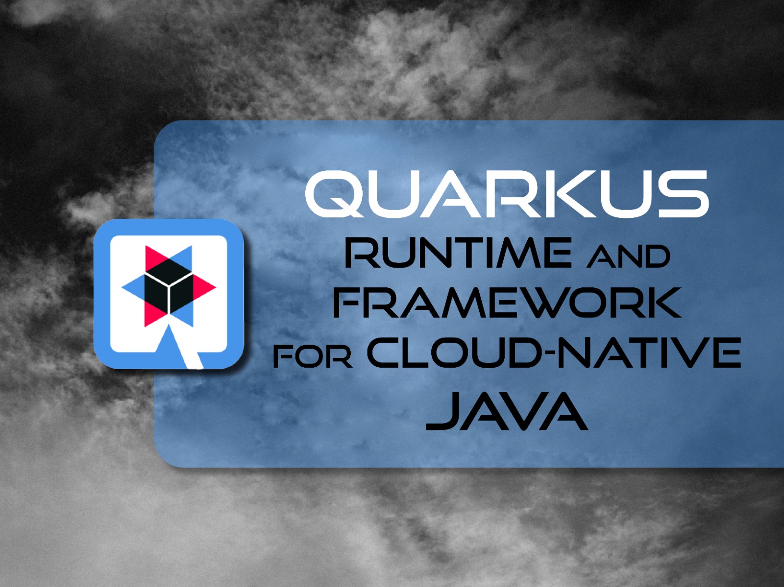 Quarkus: Runtime and Framework for Cloud-Native Java
